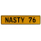 NASTY 76  - Yellow Aluminum Street Sign Mancave Euro Plate Name Door Sign Wall