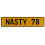 NASTY 78  - Yellow Aluminum Street Sign Mancave Euro Plate Name Door Sign Wall
