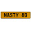 NASTY 80  - Yellow Aluminum Street Sign Mancave Euro Plate Name Door Sign Wall