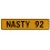 NASTY 92  - Yellow Aluminum Street Sign Mancave Euro Plate Name Door Sign Wall