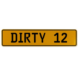 DIRTY 12  - Yellow Aluminum Street Sign Mancave Euro Plate Name Door Sign Wall
