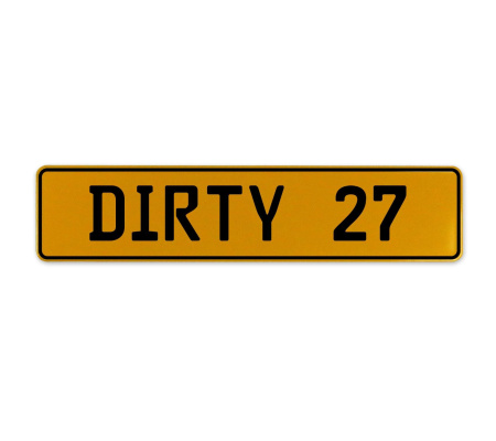 DIRTY 27  - Yellow Aluminum Street Sign Mancave Euro Plate Name Door Sign Wall
