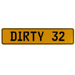 DIRTY 32  - Yellow Aluminum Street Sign Mancave Euro Plate Name Door Sign Wall