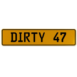 DIRTY 47  - Yellow Aluminum Street Sign Mancave Euro Plate Name Door Sign Wall
