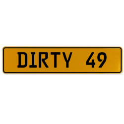 DIRTY 49  - Yellow Aluminum Street Sign Mancave Euro Plate Name Door Sign Wall