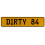 DIRTY 84  - Yellow Aluminum Street Sign Mancave Euro Plate Name Door Sign Wall