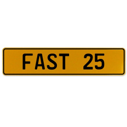 FAST 25  - Yellow Aluminum Street Sign Mancave Euro Plate Name Door Sign Wall