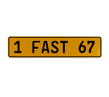 1 FAST 67  - Yellow Aluminum Street Sign Mancave Euro Plate Name Door Sign Wall