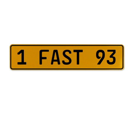 1 FAST 93  - Yellow Aluminum Street Sign Mancave Euro Plate Name Door Sign Wall