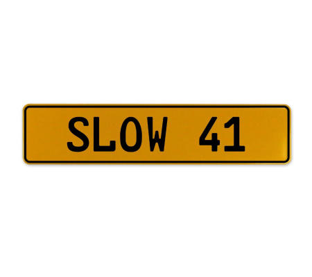 SLOW 41  - Yellow Aluminum Street Sign Mancave Euro Plate Name Door Sign Wall