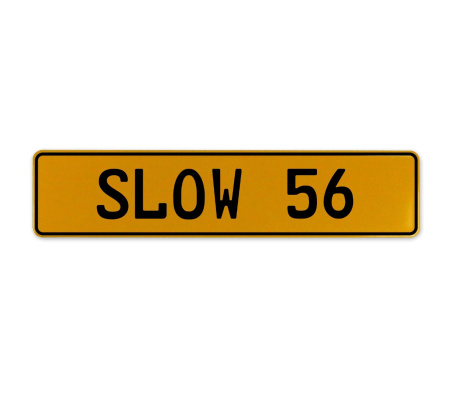 SLOW 56  - Yellow Aluminum Street Sign Mancave Euro Plate Name Door Sign Wall