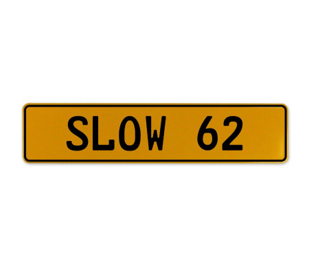 SLOW 62  - Yellow Aluminum Street Sign Mancave Euro Plate Name Door Sign Wall