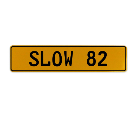 SLOW 82  - Yellow Aluminum Street Sign Mancave Euro Plate Name Door Sign Wall