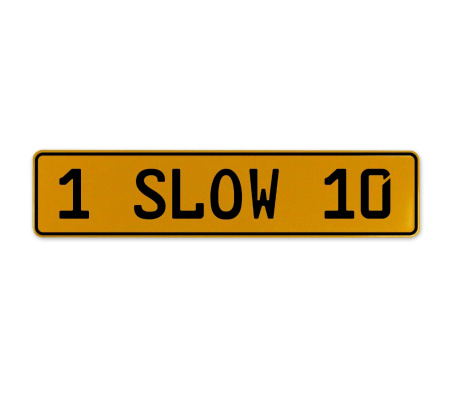 1 SLOW 10  - Yellow Aluminum Street Sign Mancave Euro Plate Name Door Sign Wall