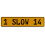 1 SLOW 14  - Yellow Aluminum Street Sign Mancave Euro Plate Name Door Sign Wall