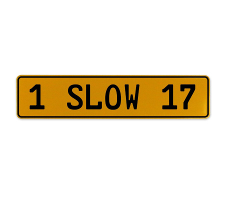1 SLOW 17  - Yellow Aluminum Street Sign Mancave Euro Plate Name Door Sign Wall