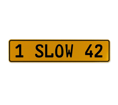 1 SLOW 42  - Yellow Aluminum Street Sign Mancave Euro Plate Name Door Sign Wall