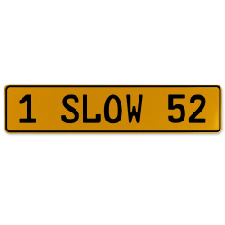 1 SLOW 52  - Yellow Aluminum Street Sign Mancave Euro Plate Name Door Sign Wall