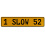 1 SLOW 52  - Yellow Aluminum Street Sign Mancave Euro Plate Name Door Sign Wall