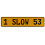 1 SLOW 53  - Yellow Aluminum Street Sign Mancave Euro Plate Name Door Sign Wall
