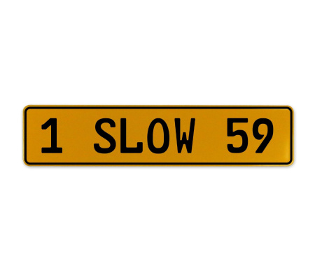 1 SLOW 59  - Yellow Aluminum Street Sign Mancave Euro Plate Name Door Sign Wall