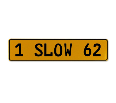 1 SLOW 62  - Yellow Aluminum Street Sign Mancave Euro Plate Name Door Sign Wall