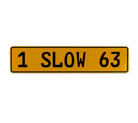 1 SLOW 63  - Yellow Aluminum Street Sign Mancave Euro Plate Name Door Sign Wall