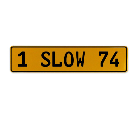 1 SLOW 74  - Yellow Aluminum Street Sign Mancave Euro Plate Name Door Sign Wall