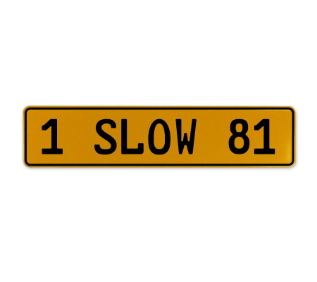 1 SLOW 81  - Yellow Aluminum Street Sign Mancave Euro Plate Name Door Sign Wall