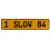 1 SLOW 84  - Yellow Aluminum Street Sign Mancave Euro Plate Name Door Sign Wall