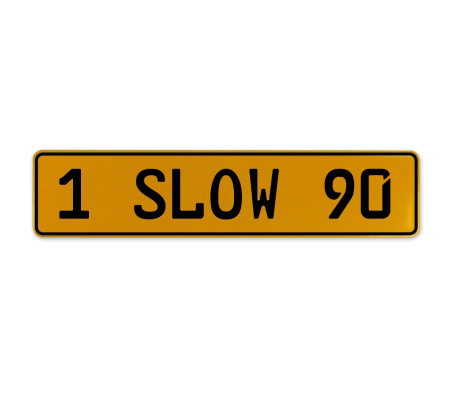 1 SLOW 90  - Yellow Aluminum Street Sign Mancave Euro Plate Name Door Sign Wall