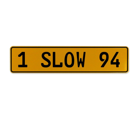 1 SLOW 94  - Yellow Aluminum Street Sign Mancave Euro Plate Name Door Sign Wall