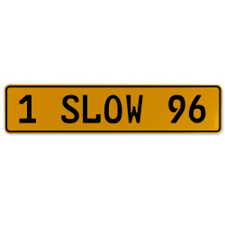 1 SLOW 96  - Yellow Aluminum Street Sign Mancave Euro Plate Name Door Sign Wall