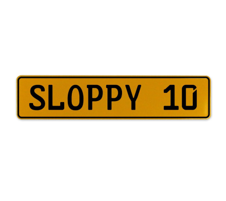 SLOPPY 10  - Yellow Aluminum Street Sign Mancave Euro Plate Name Door Sign Wall