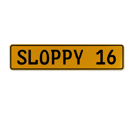 SLOPPY 16  - Yellow Aluminum Street Sign Mancave Euro Plate Name Door Sign Wall