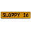 SLOPPY 16  - Yellow Aluminum Street Sign Mancave Euro Plate Name Door Sign Wall