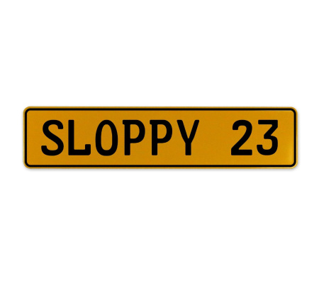 SLOPPY 23  - Yellow Aluminum Street Sign Mancave Euro Plate Name Door Sign Wall