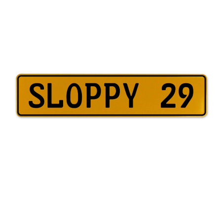 SLOPPY 29  - Yellow Aluminum Street Sign Mancave Euro Plate Name Door Sign Wall