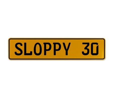 SLOPPY 30  - Yellow Aluminum Street Sign Mancave Euro Plate Name Door Sign Wall