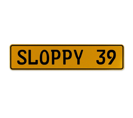 SLOPPY 39  - Yellow Aluminum Street Sign Mancave Euro Plate Name Door Sign Wall