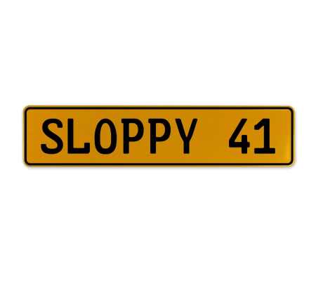 SLOPPY 41  - Yellow Aluminum Street Sign Mancave Euro Plate Name Door Sign Wall