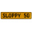 SLOPPY 50  - Yellow Aluminum Street Sign Mancave Euro Plate Name Door Sign Wall