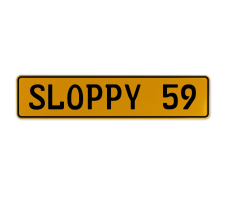 SLOPPY 59  - Yellow Aluminum Street Sign Mancave Euro Plate Name Door Sign Wall