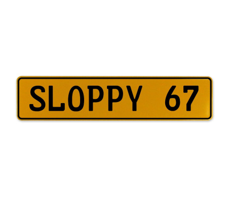 SLOPPY 67  - Yellow Aluminum Street Sign Mancave Euro Plate Name Door Sign Wall