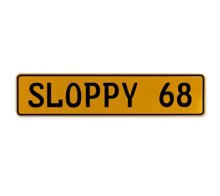 SLOPPY 68  - Yellow Aluminum Street Sign Mancave Euro Plate Name Door Sign Wall