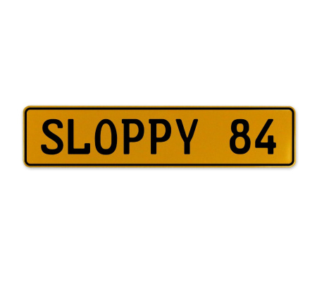 SLOPPY 84  - Yellow Aluminum Street Sign Mancave Euro Plate Name Door Sign Wall
