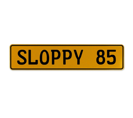 SLOPPY 85  - Yellow Aluminum Street Sign Mancave Euro Plate Name Door Sign Wall