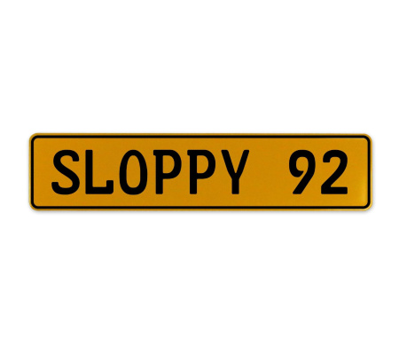 SLOPPY 92  - Yellow Aluminum Street Sign Mancave Euro Plate Name Door Sign Wall