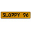 SLOPPY 96  - Yellow Aluminum Street Sign Mancave Euro Plate Name Door Sign Wall