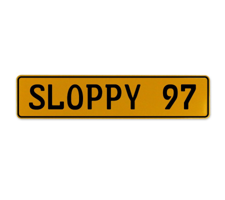SLOPPY 97  - Yellow Aluminum Street Sign Mancave Euro Plate Name Door Sign Wall